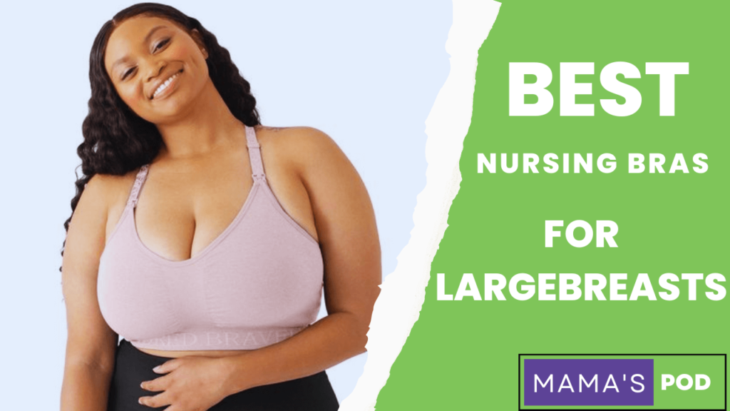 Best Nursing Bras for Large Breasts